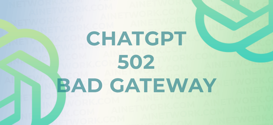 ChatGPT 502 Bad Gateway
